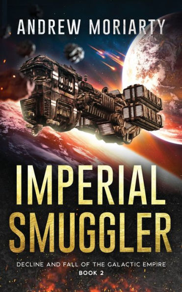 Imperial Smuggler: Decline And Fall Of The Galactic Empire Book 2 - 9781956556131