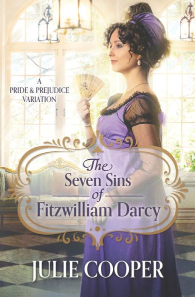 The Seven Sins Of Fitzwilliam Darcy: A Pride And Prejudice Variation - 9781956613872
