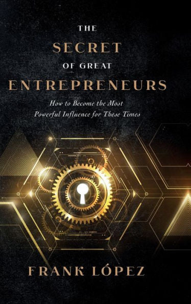 The Secret Of Great Entrepreneurs - 9781956625295