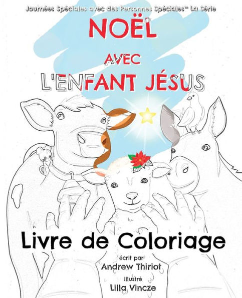 Noël Avec L'Enfant Jesus: Livre De Coloriage (Journees Speciales Avec Des Personnes Speciales™) (French Edition) - 9781956686166