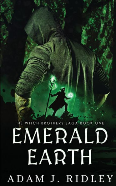 Emerald Earth: Book One Of The Witch Brothers Saga - 9781956727296