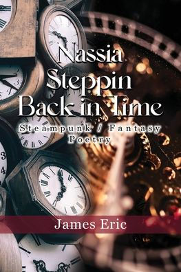 Nassia Stepping Back In Time: Steampunk/Fantasy Poetry