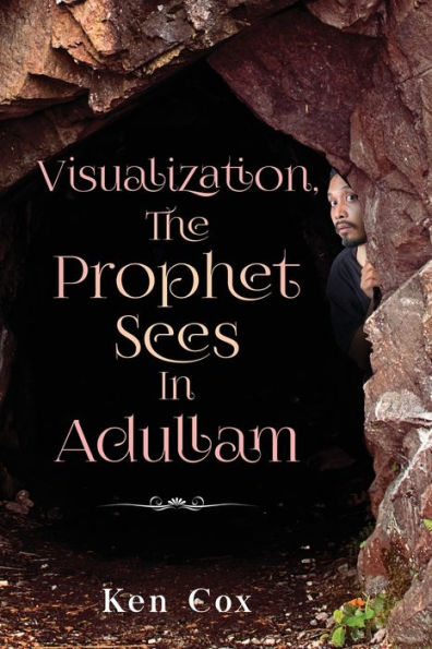 Visualization, The Prophet Sees In Adullam - 9781956775594