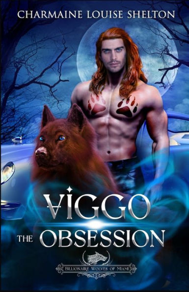 Viggo The Obsession: A Wolf Shifter Fated Mates Paranormal Romance (Billionaire Wolves Series) - 9781956804300