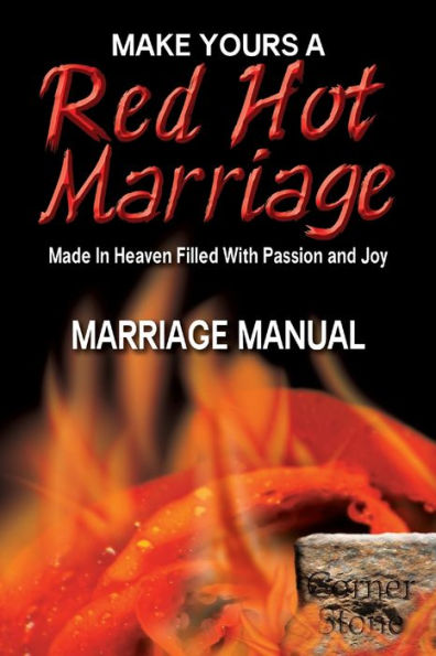 Red Hot Marriage: Made In Heaven Filled With Passion And Joy (Life Corner Stones)