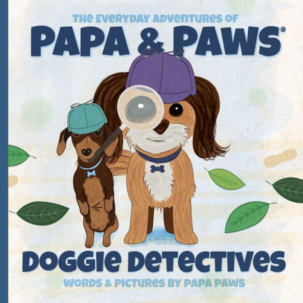 Doggie Detectives (The Everyday Adventures Of Papa & Paws(R)) - 9781956850123