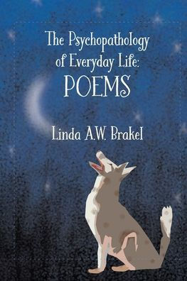 The Psychopahology Of Everyday Life: Poems - 9781956864403