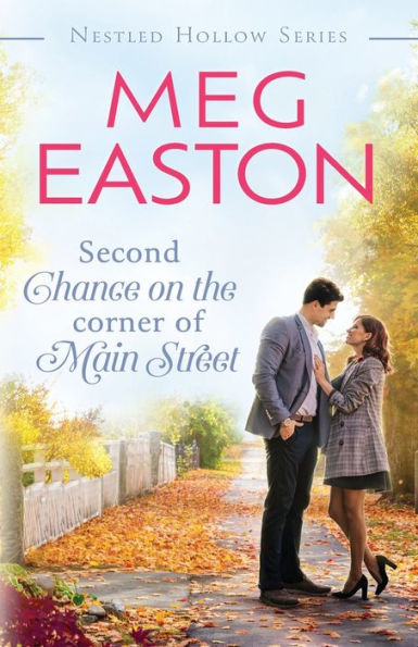 Second Chance On The Corner Of Main Street: A Sweet Small Town Romance (A Nestled Hollow Romance) - 9781956871135