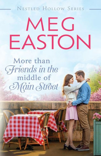 More Than Friends In The Middle Of Main Street: A Sweet Small Town Romance (A Nestled Hollow Romance) - 9781956871159