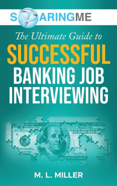 Soaringme The Ultimate Guide To Successful Banking Job Interviewing - 9781956874273