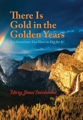 There Is Gold In The Golden Years: A Memoir - 9781956879100