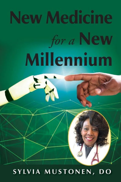 New Medicine For A New Millennium: A Memoir Looking Front To Back In Time At A Black Woman's Life In Medicine - 9781956879261