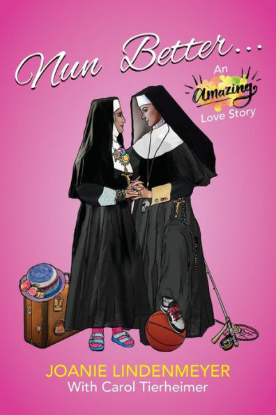 Nun Better: An Amazing Love Story - 9781956879322