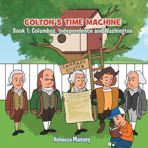 Colton's Time Machine, Book1: Columbus, Independence And Washington - 9781956895292