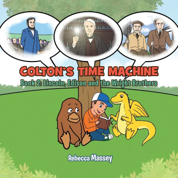 Colton's Time Machine Book 2: Lincoln, Edison And The Wright Brothers - 9781956895308
