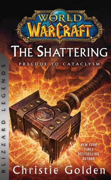 World Of Warcraft: The Shattering - Prelude To Cataclysm: Blizzard Legends (World Of Warcraft: Blizzard Legends) - 9781956916164