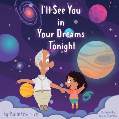 I'Ll See You In Your Dreams Tonight: A Book Of Hope For Grieving Kids - 9781956955828