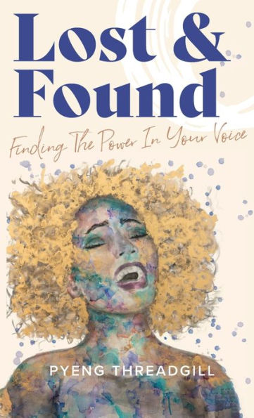 Lost & Found: Finding The Power In Your Voice - 9781956989311