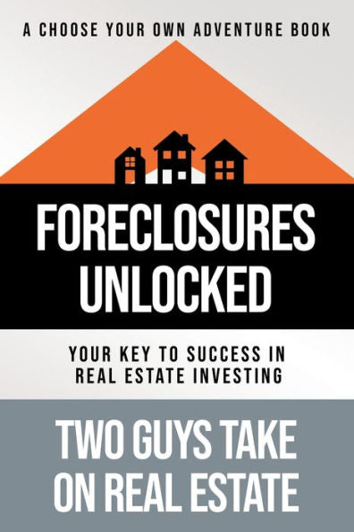 Foreclosures Unlocked: Your Key To Success In Real Estate Investing - 9781957048888
