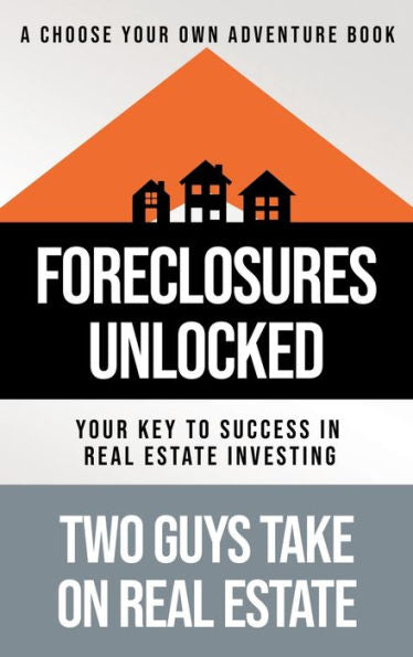 Foreclosures Unlocked: Your Key To Success In Real Estate Investing - 9781957048895
