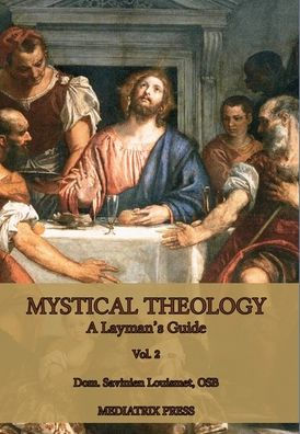 Mystical Theology: A Layman's Guide: Vol. 1 - 9781957066219
