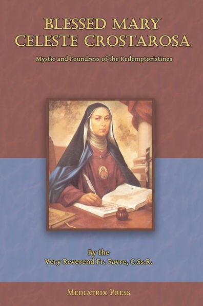 Blessed Mary Celeste Crostarosa: A Great Mystic Of The Eighteenth Century - 9781957066301