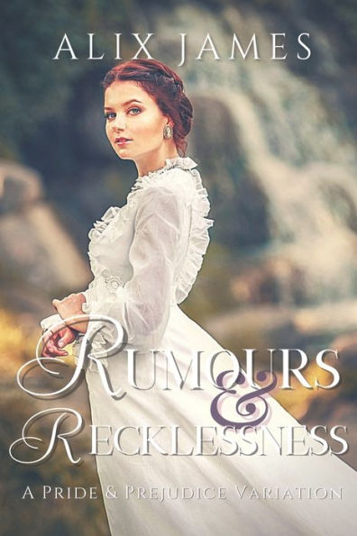 Rumours & Recklessness: A Pride And Prejudice Variation (Sweet Escapes Collection) - 9781957082103