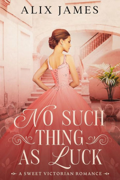 No Such Thing As Luck: A Sweet Victorian Romance From North And South - 9781957082158