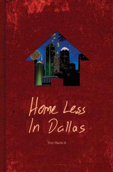 Home Less In Dallas: Earning Your Stripes With Nothing To Lose - 9781957092652