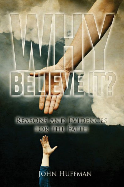 Why Believe It?: Reasons And Evidences For The Faith - 9781957114590