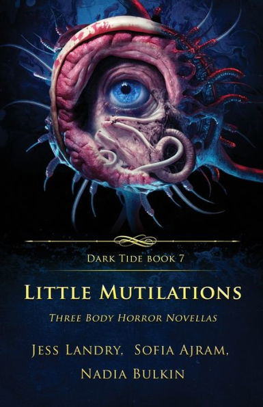 Little Mutilations: Three Body Horror Novellas (Dark Tide Horror Novellas) - 9781957133362