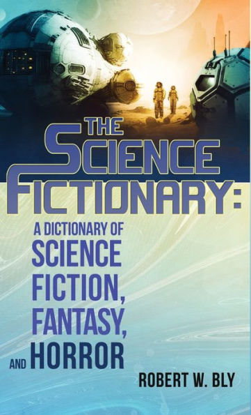 The Science Fictionary: A Dictionary Of Science Fiction, Fantasy, And Horror