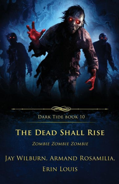 The Dead Shall Rise: Zombie Zombie Zombie (Dark Tide Horror Novellas) - 9781957133577