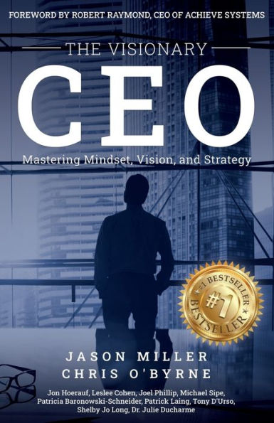 The Visionary Ceo: Mastering Mindset, Vision, And Strategy - 9781957217314
