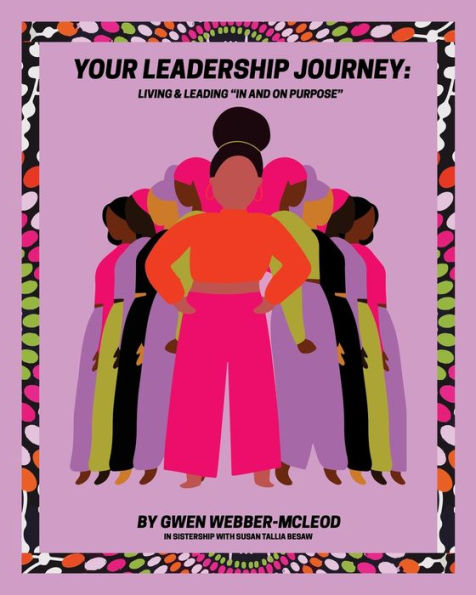 Your Leadership Journey: Living & Leading "In And On Purpose" - 9781957221021
