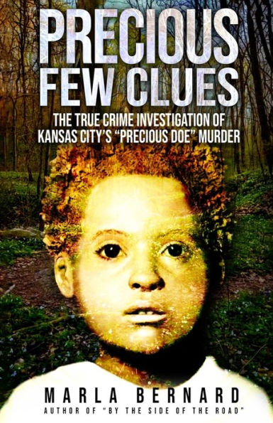 Precious Few Clues: The True Crime Investigation Of Kansas City'S “Precious Doe” Murder - 9781957288949