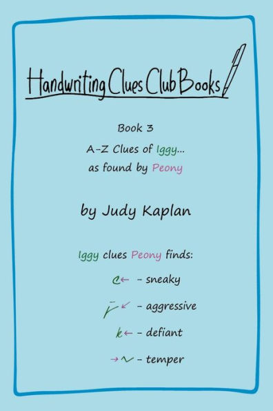 Handwriting Clues Club - Book 3: A-Z Clues Of Iggy... As Found By Peony