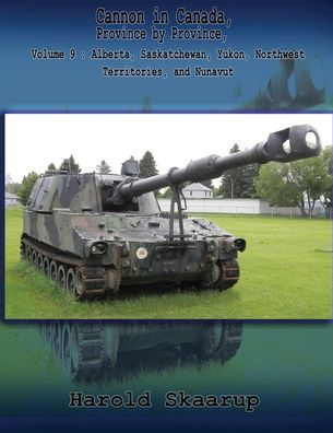 Cannon In Canada, Province By Province, Volume 9: Alberta, Saskatchewan, Yukon, Northwest Territories, And Nunavut - 9781957384139