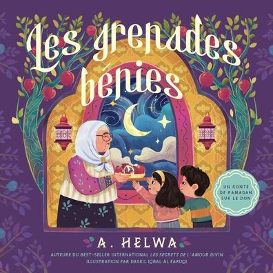 Les Grenades Benies: Un Conte De Ramadan Sur Le Don (Livres De Ramadan Pour Les Enfants Et Les Tout-Petits) (French Edition)