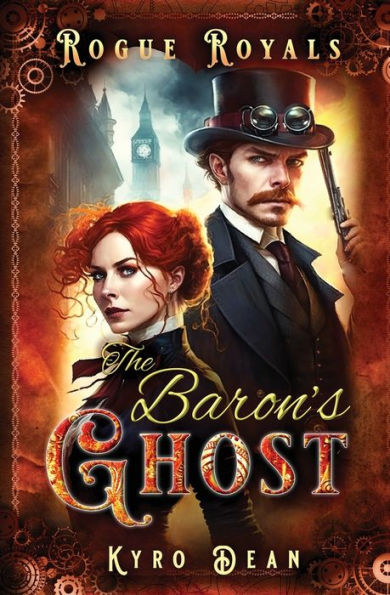 The Baron's Ghost - An Action-Packed, Fast-Paced, Political-Intrigue And Espionage Romance Novel: Rogue Royals: Book One - 9781957475134