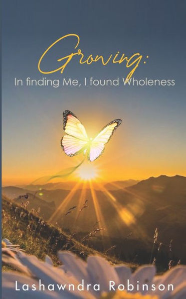 Growing: In Finding Me, I Found Wholeness