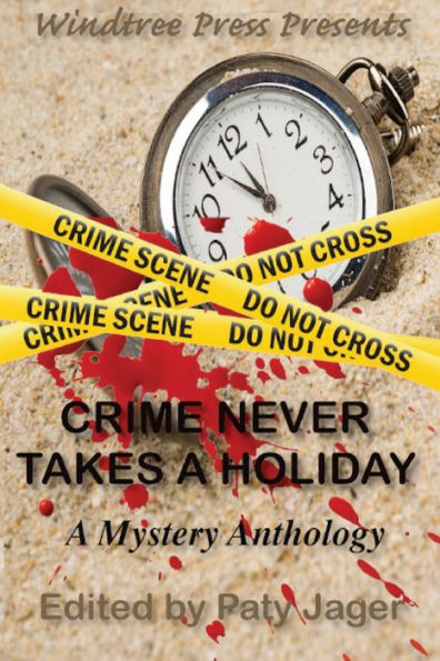 Crime Never Takes A Holiday: A Mystery Anthology