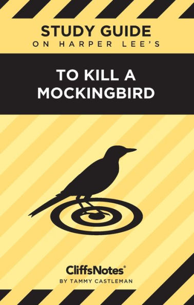 Cliffsnotes Study Guide On Lee's To Kill A Mockingbird: Literature Notes