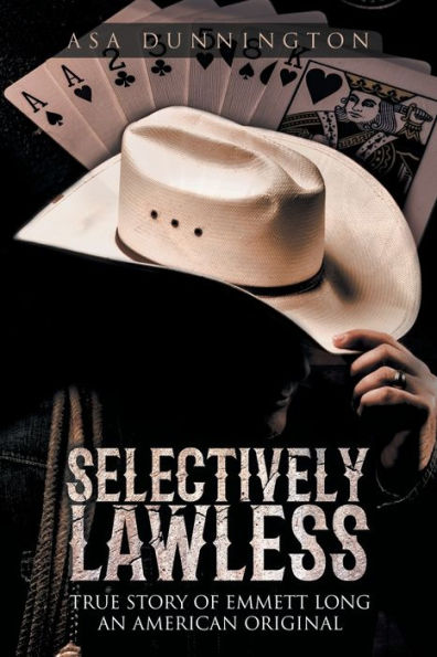 Selectively Lawless: True Story Of Emmett Long An American Original - 9781957676753