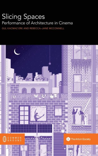 Slicing Spaces: Performance Of Architecture In Cinema