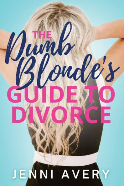 The Dumb Blonde's Guide To Divorce - 9781957864693