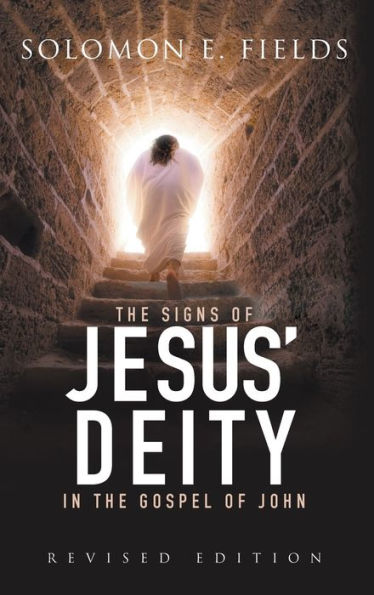 The Signs Of Jesus' Deity In The Gospel Of John: Revised Edition - 9781957943886
