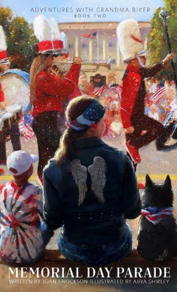 Memorial Day Parade: An Adventure Of Citizenship And Patriotism (Adventures With Grandma Biker) - 9781958023259