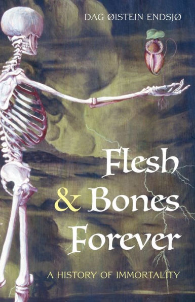 Flesh And Bones Forever: A History Of Immortality - 9781958061367