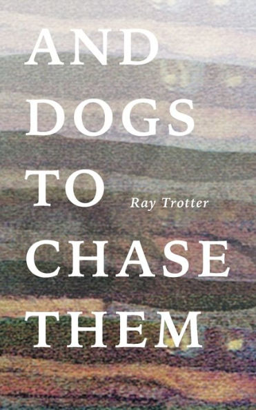 And Dogs To Chase Them - 9781958094341